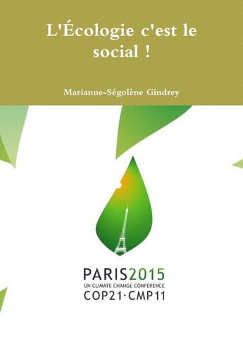 Couverture du livre « L'Écologie c'est le social ! » de Marianne-Ségolène Gindrey aux éditions Lulu