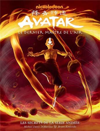 Couverture du livre « Avatar, le dernier maître de l'air : les secrets de la série animée : artbook » de Gene Luen Yang et Michael Dante Dimartino et Gurihiru et Bryan Konietzko aux éditions Hachette Comics