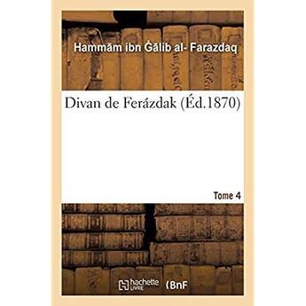 Couverture du livre « Divan de Ferazdak. Tome 4 » de Farazdaq H. aux éditions Hachette Bnf