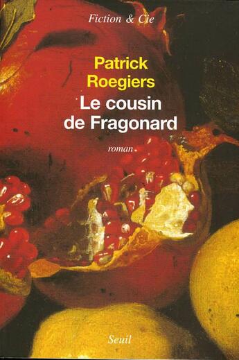 Couverture du livre « Le cousin de fragonard » de Patrick Roegiers aux éditions Seuil