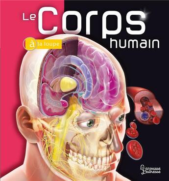 Couverture du livre « Le corps humain à la loupe » de Linda Calabresi aux éditions Larousse