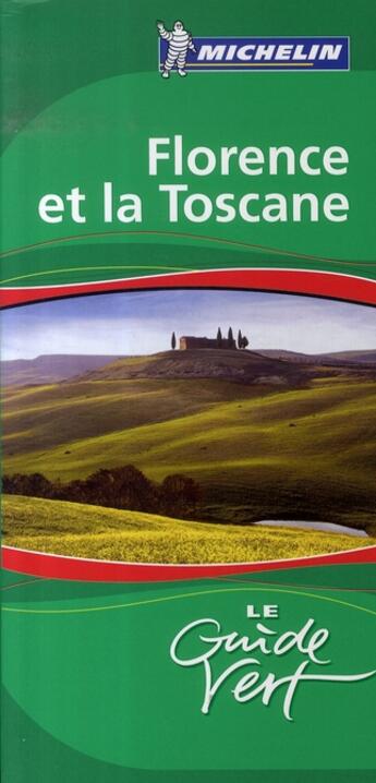 Couverture du livre « Le guide vert ; florence et la toscane » de Collectif Michelin aux éditions Michelin