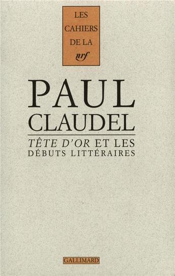 Couverture du livre « «Tête d'Or» et les débuts littéraires » de Collectifs aux éditions Gallimard