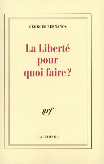 Couverture du livre « La Liberte Pour Quoi Faire » de Georges Bernanos aux éditions Gallimard