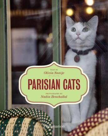 Couverture du livre « Parisian cats » de Olivia Snaije et Nadia Benchallal aux éditions Flammarion