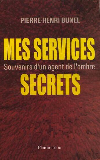 Couverture du livre « Mes services secrets » de Pierre-Henri Bunel aux éditions Flammarion