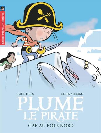 Couverture du livre « Plume le pirate t.8 ; cap au Pôle Nord » de Paul Thies et Louis Alloing aux éditions Pere Castor