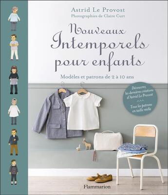 Couverture du livre « Nouveaux intemporels pour enfants ; modèles et patrons de 2 à 10 ans » de Astrid Le Provost aux éditions Flammarion