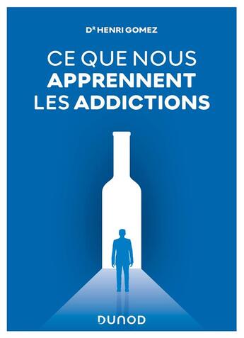 Couverture du livre « Ce que nous apprennent les addictions » de Henri Gomez aux éditions Dunod