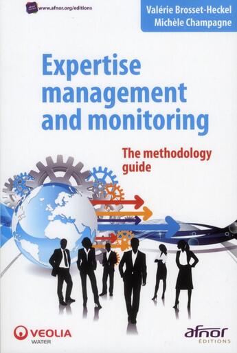 Couverture du livre « Expertise management and monitoring ; the methodology guide » de Valerie Brosset-Heckel et Michele Champagne aux éditions Afnor