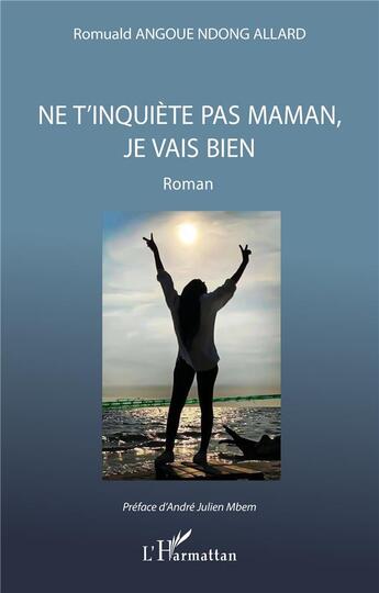 Couverture du livre « Ne t'inquiète pas maman, je vais bien : Roman » de Mbem aux éditions L'harmattan