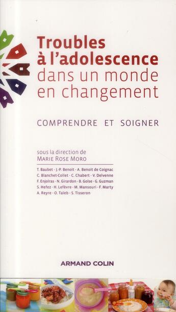 Couverture du livre « Troubles à l'adolescence dans un monde en changement ; comprendre et soigner » de Marie Rose Moro aux éditions Armand Colin