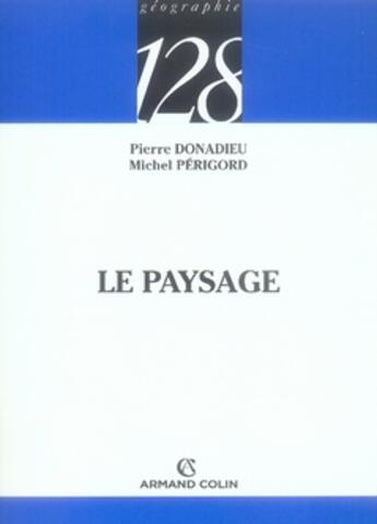 Couverture du livre « Le paysage » de Pierre Donadieu et Michel Perigord aux éditions Armand Colin