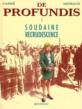 Couverture du livre « De profundis T.2 ; soudaine recrudescence » de Carré Claude et Jean-Marie Michaud aux éditions Dargaud