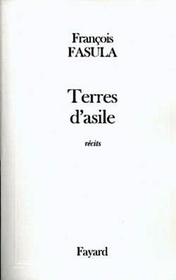 Couverture du livre « Terres d'asile » de Fasula Francois aux éditions Fayard