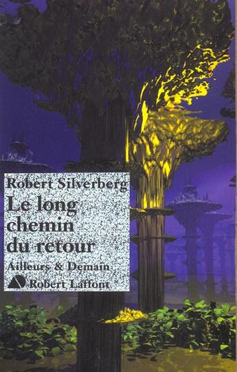 Couverture du livre « Le long chemin du retour » de Robert Silverberg aux éditions Robert Laffont