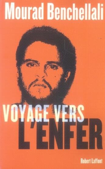 Couverture du livre « Voyage vers l'enfer » de Mourad Benchellali aux éditions Robert Laffont