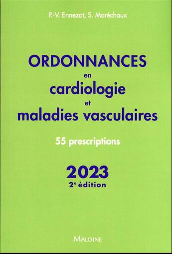 Couverture du livre « Ordonnances en cardiologie et maladies vasculaires : 55 prescriptions (édition 2023) » de Pierre-Vladimir Ennezat et Sylvestre Marechaux aux éditions Maloine