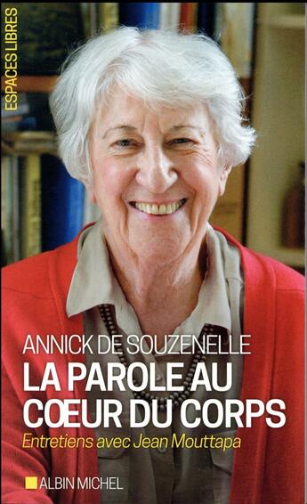 Couverture du livre « La parole au coeur du corps ; entretiens avec Jean Mouttapa (édition 2017) » de Annick De Souzenelle aux éditions Albin Michel