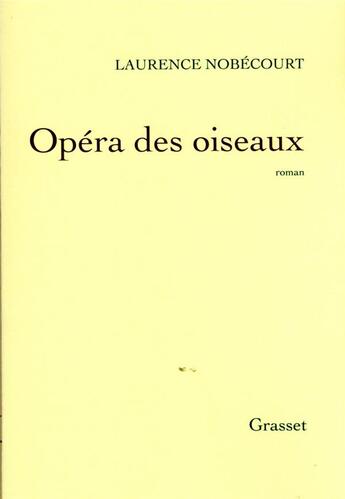Couverture du livre « Opéra des oiseaux » de Laurence Nobecourt aux éditions Grasset Et Fasquelle