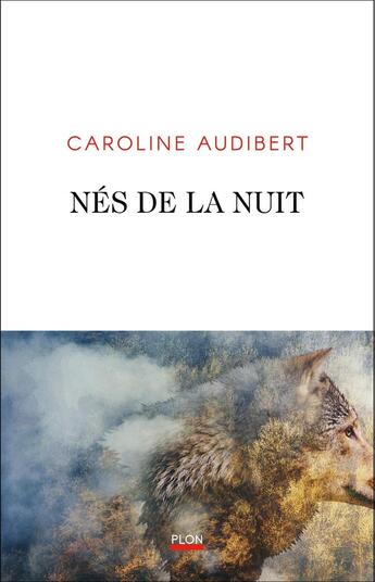 Couverture du livre « Nés de la nuit » de Caroline Audibert aux éditions Plon