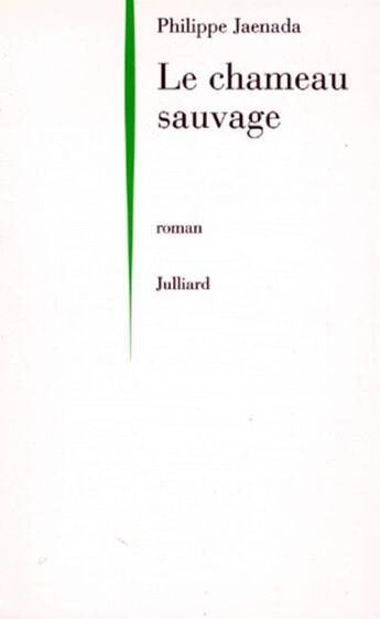 Couverture du livre « Le chameau sauvage » de Philippe Jaenada aux éditions Julliard