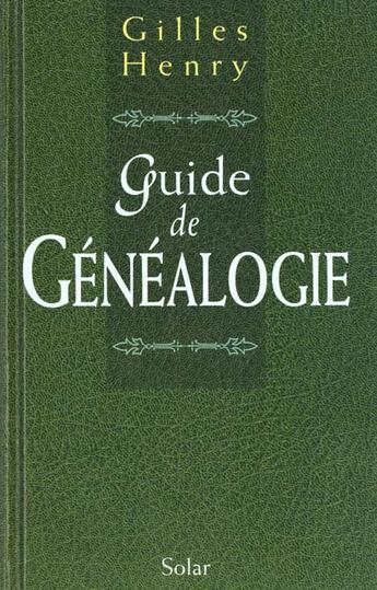 Couverture du livre « Guide De La Genealogie » de Gilles Henry aux éditions Solar