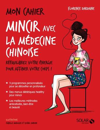 Couverture du livre « Mon cahier : mincir avec la médecine chinoise » de Florence Dardaine aux éditions Solar