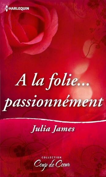 Couverture du livre « À la folie... passionnement » de Julia James aux éditions Harlequin