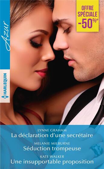 Couverture du livre « La déclaration d'une secrétaire ; séduction trompeuse ; une insupportable proposition » de Lynne Graham et Kate Walker et Melanie Milburne aux éditions Harlequin