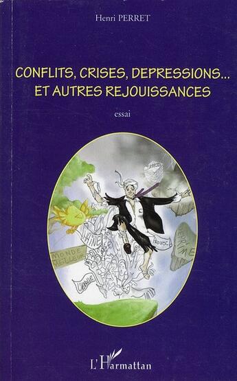 Couverture du livre « Conflits, crises, dépressions... et autres réjouissances » de Henri Perret aux éditions L'harmattan