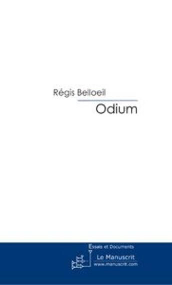 Couverture du livre « Odium » de Regis Belloeil aux éditions Le Manuscrit