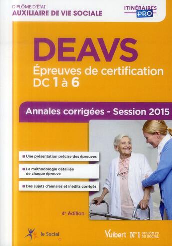 Couverture du livre « Diplôme d'Etat auxiliaire de vie sociale DEAVS ; annales corrigées ; session 2015 (4e édition) » de Marie Rolland et Monique Forn aux éditions Vuibert