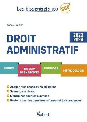 Couverture du livre « Les essentiels du sup' : Droit administratif 2023/2024 : cours, QCM, exercices, corrigés » de Fanny Grabias aux éditions Vuibert