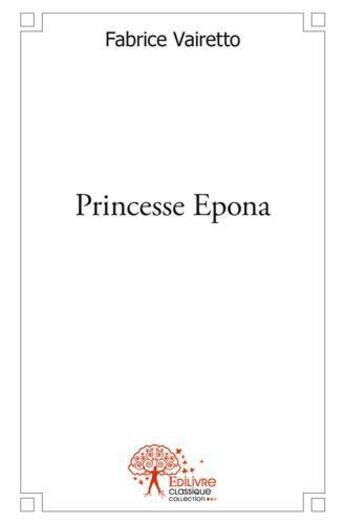 Couverture du livre « Princesse epona » de Fabrice Vairetto aux éditions Edilivre