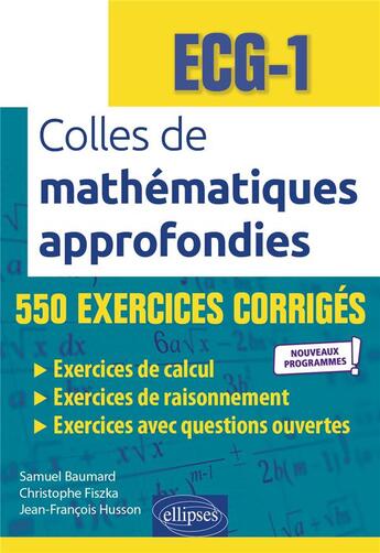 Couverture du livre « Mathématiques approfondies : ECG-1 ; nouveaux programmes » de Christophe Fiszka et Jean-Francois Husson et Samuel Baumard aux éditions Ellipses