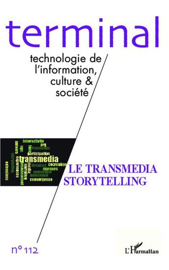 Couverture du livre « Revue terminal t.112 : transmedia storytelling » de Jacques Vetois aux éditions L'harmattan