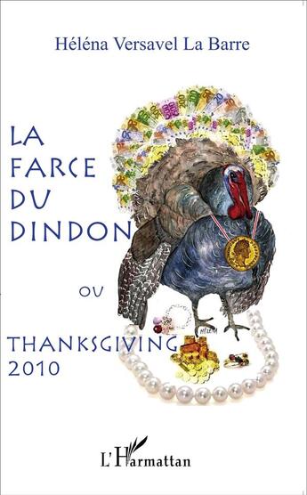 Couverture du livre « La farce du dindon ou thanksgiving 2010 » de Helena Versavel La Barre aux éditions L'harmattan