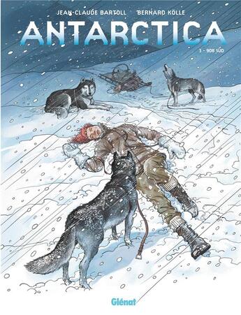 Couverture du livre « Antarctica Tome 3 » de Jean-Claude Bartoll et Bernard Kolle aux éditions Glenat