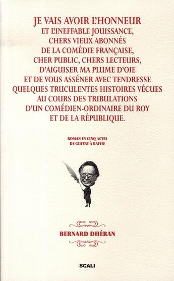 Couverture du livre « Je vais avoir l'honneur et l'ineffable jouissance chers vieux abonnés de la comédie française » de Bernard Dheran aux éditions Scali