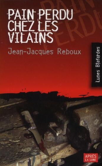 Couverture du livre « Pain perdu chez les vilains » de Jean-Jacques Reboux aux éditions Apres La Lune