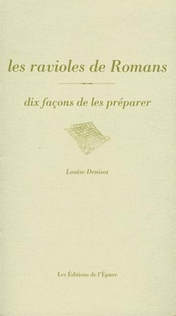 Couverture du livre « Dix façons de le préparer : les ravioles de Romans » de Louise Denisot aux éditions Les Editions De L'epure