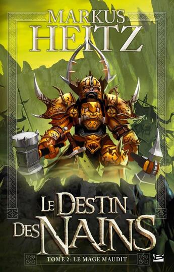 Couverture du livre « Le destin des nains Tome 2 : le mage maudit » de Markus Heitz aux éditions Bragelonne