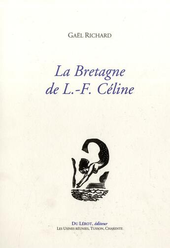 Couverture du livre « Richard gael, celine et la bretagne epuise » de Gaël Richard aux éditions Du Lerot