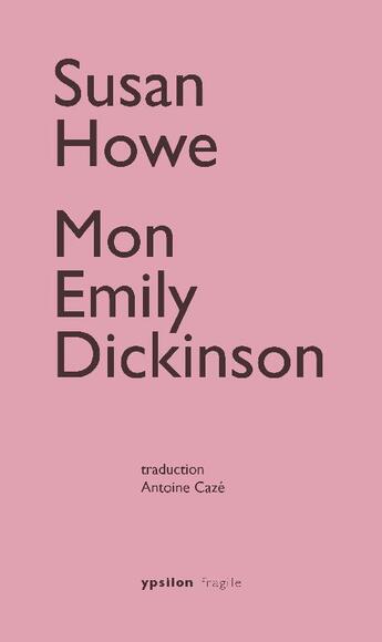 Couverture du livre « Mon Emily Dickinson » de Susan Howe aux éditions Ypsilon
