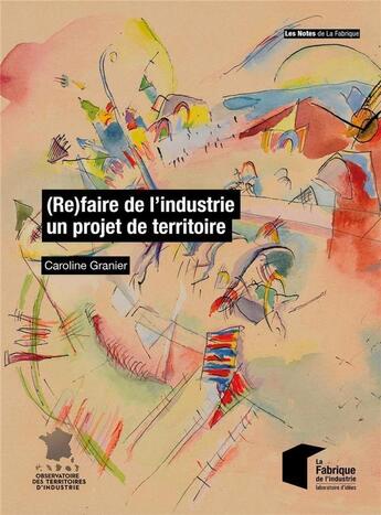 Couverture du livre « (Re)faire de l'industrie un projet de territoire » de Caroline Granier aux éditions Presses De L'ecole Des Mines