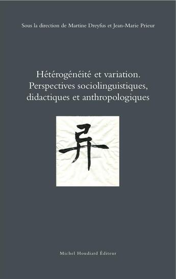 Couverture du livre « Hétérogénéité et variation ; perspectives sociolinguistiques, didactiques et anthropologiques » de Martine Dreyfus et Jean-Marie Prieur aux éditions Michel Houdiard