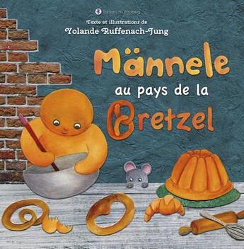 Couverture du livre « Männele au pays de la bretzel » de Yolande Ruffenach-Jung aux éditions Bastberg