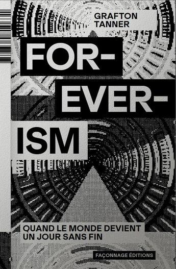 Couverture du livre « For-ever-ism : quand le monde devient un jour sans fin » de Grafton Tanner aux éditions Imho