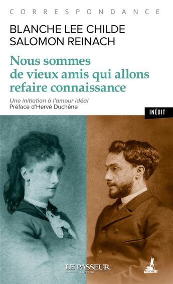 Couverture du livre « Nous sommes de vieux amis qui allons refaire connaissance » de Blanche Lee Childe et Salomon Hermann Reinach aux éditions Le Passeur